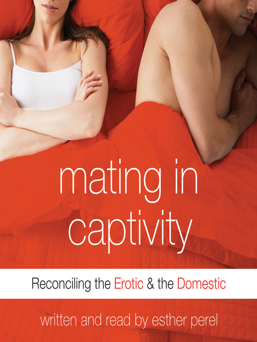 Title details for Mating in Captivity by Esther Perel - Available